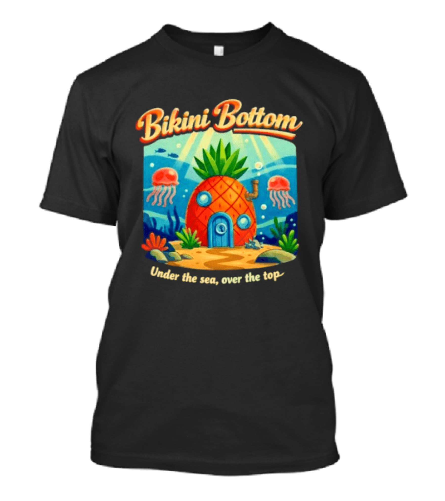 Bikini Bottom Pineapple House Under The Sea Over The Top T-Shirt