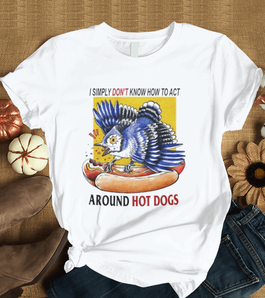 I Simply Don't Know How To Act Around Hot Dogs Bird Eating Hot Dog Image T-Shirt