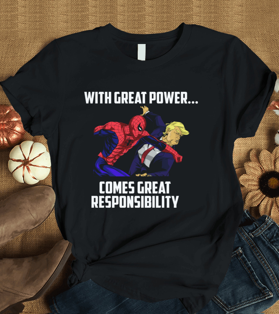 With Great Power Comes Great Responsibility Spiderman Punching Trump T-Shirt