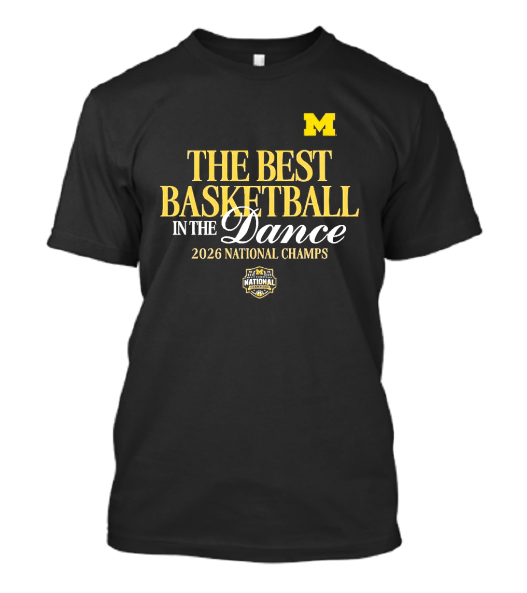 The Best Basketball In The Dance Michigan Wolverines 2026 National Champs T-Shirt