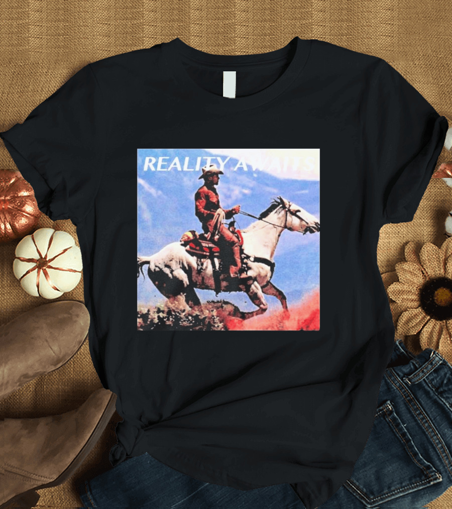 Reality Awaits Cowboy Riding Horse In Mountains T-Shirt