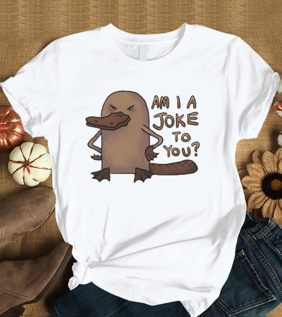 Platypus Humor Am I A Joke To You Meme T-Shirt