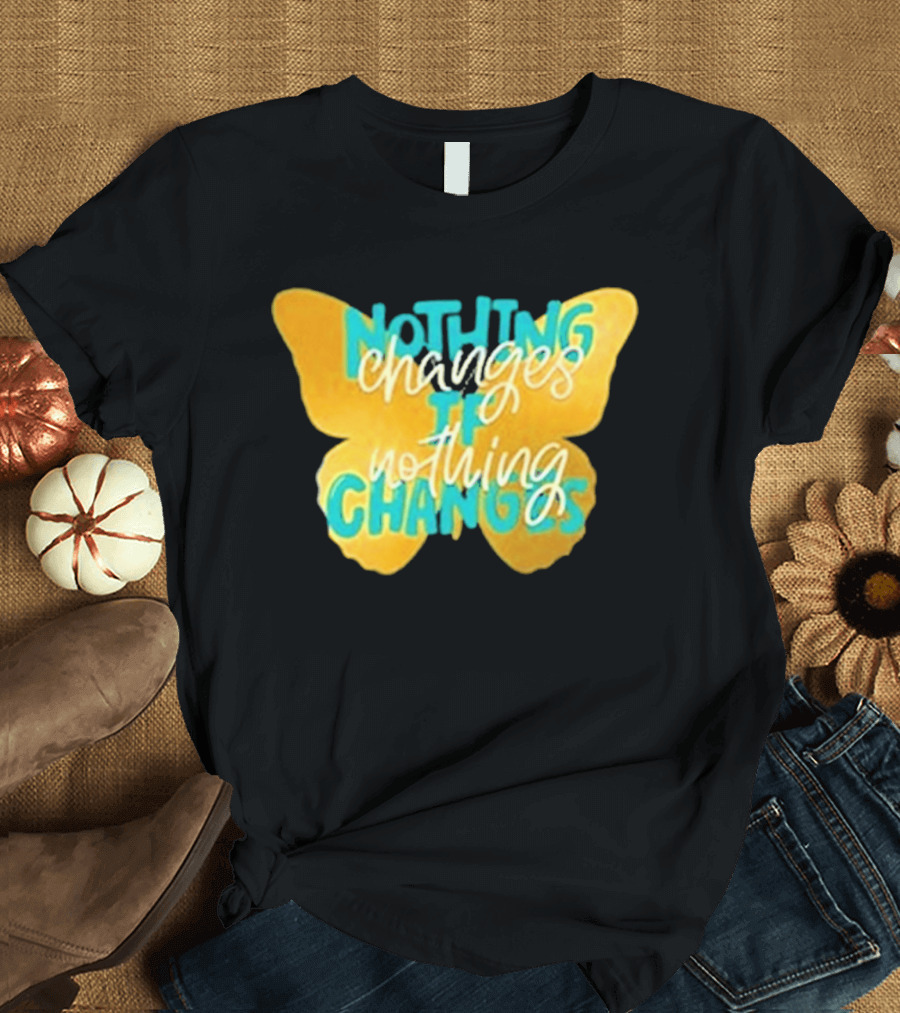 Nothing Changes If Nothing Changes Butterfly Yellow And Blue T-Shirt
