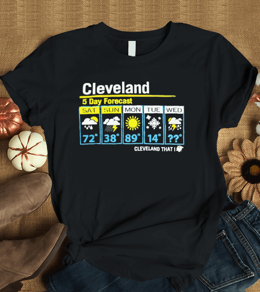 Cleveland 5 Day Forecast Weather Icons Cleveland That I Love T-Shirt