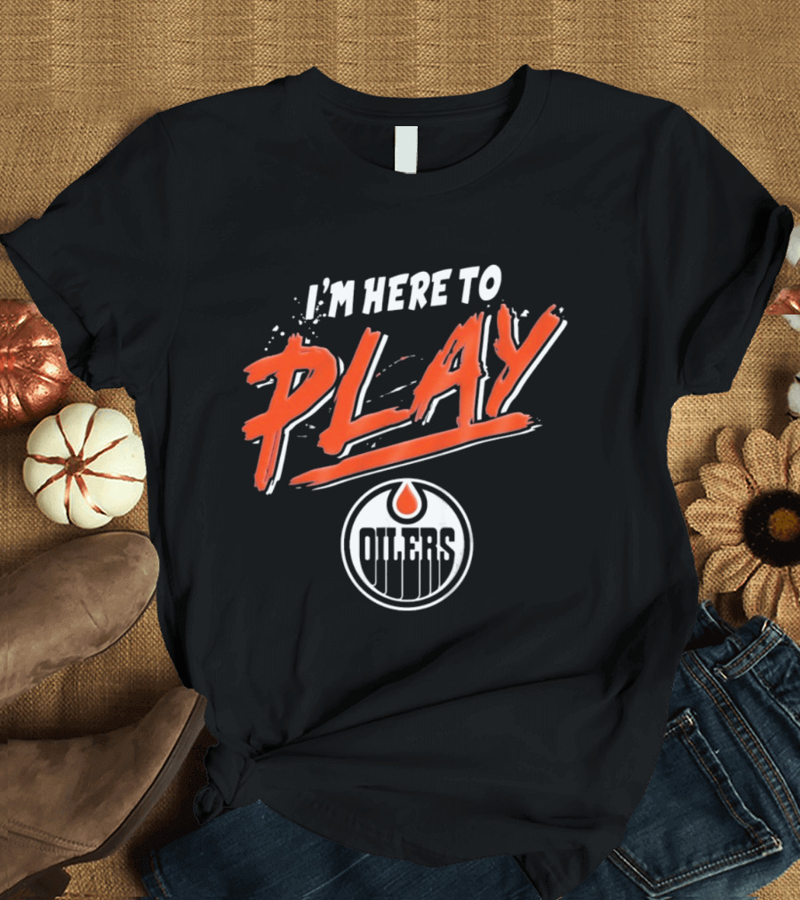 Edmonton Oilers Infant I'm Here To Play T-Shirt