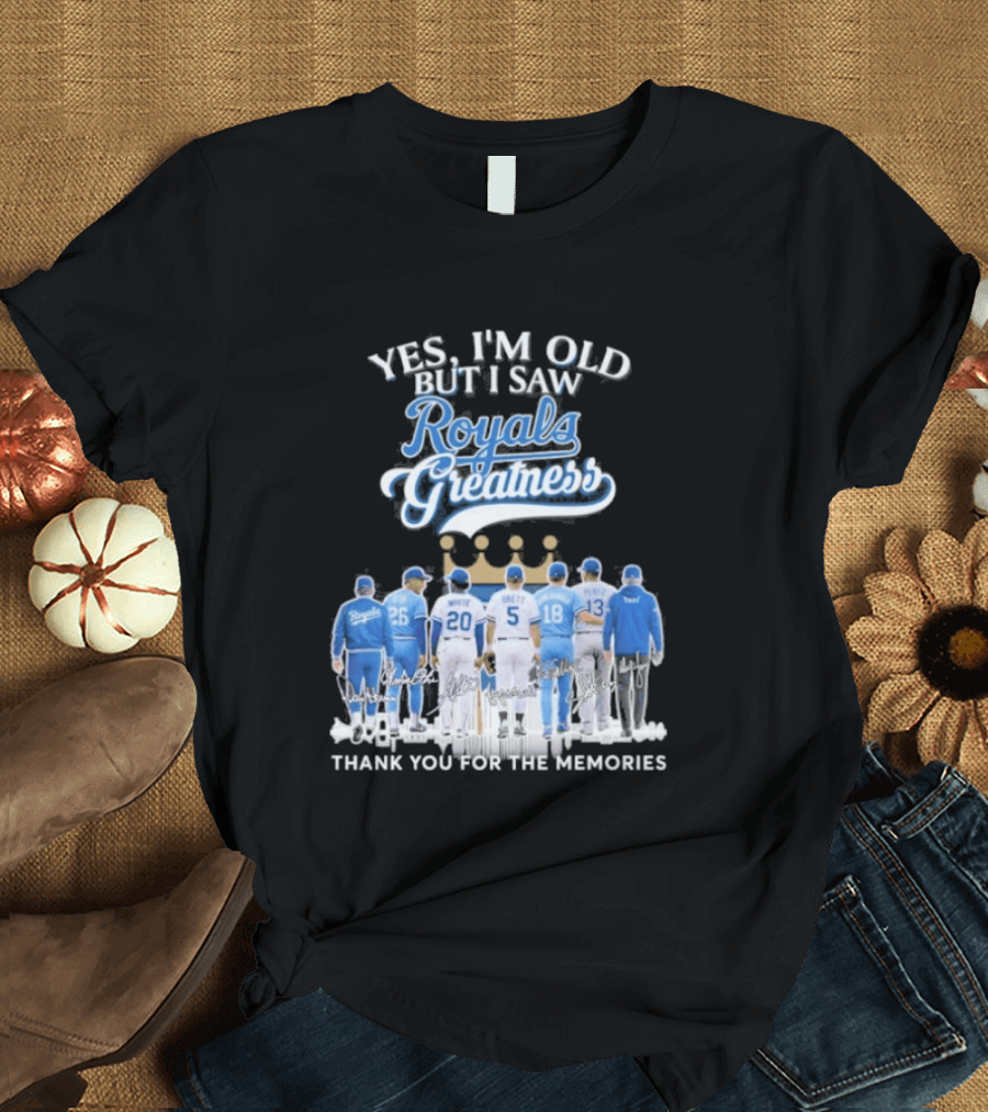 Yes I'm Old But I Saw Royals Baseball Greatness Thank You For The Memories T-Shirt