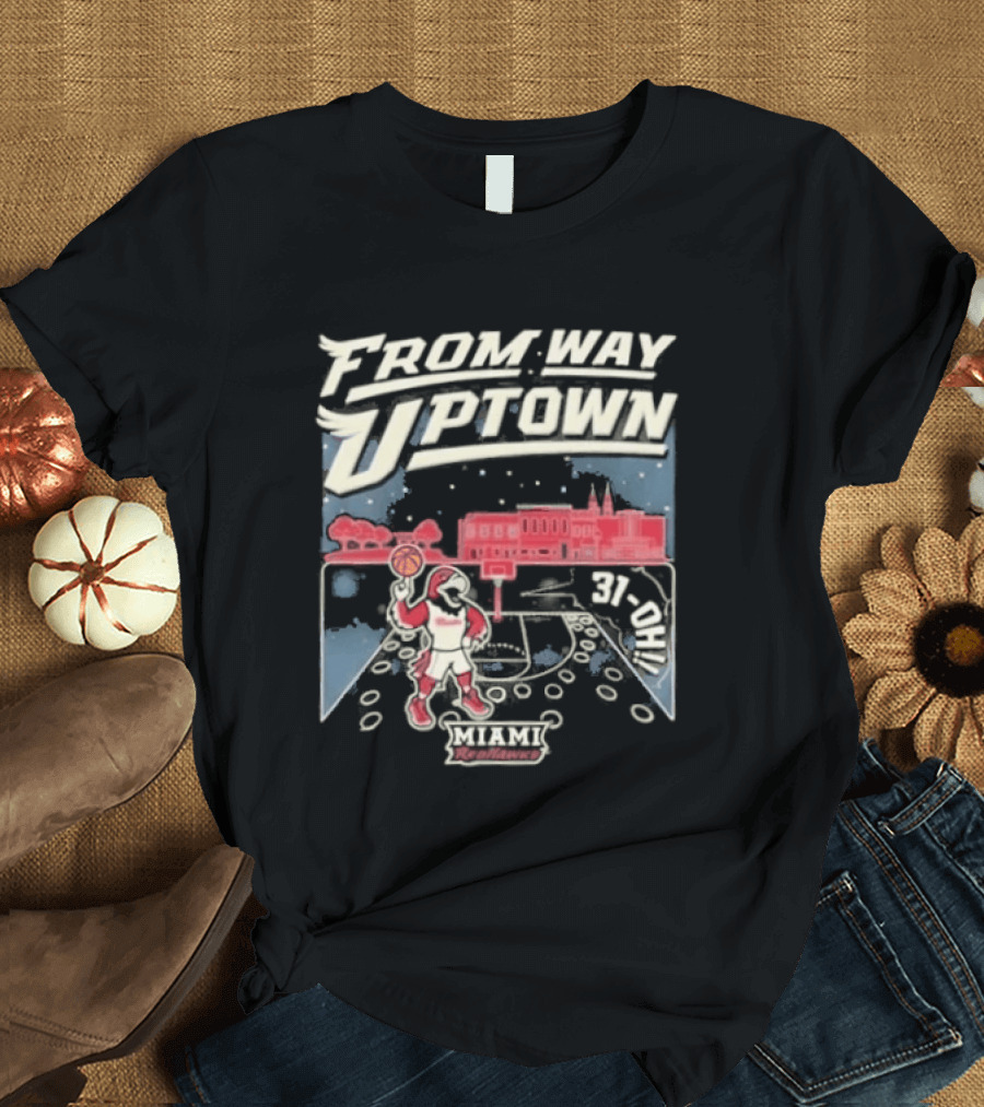 Miami RedHawks Basketball 2026 From Way Uptown 31 OH T-Shirt