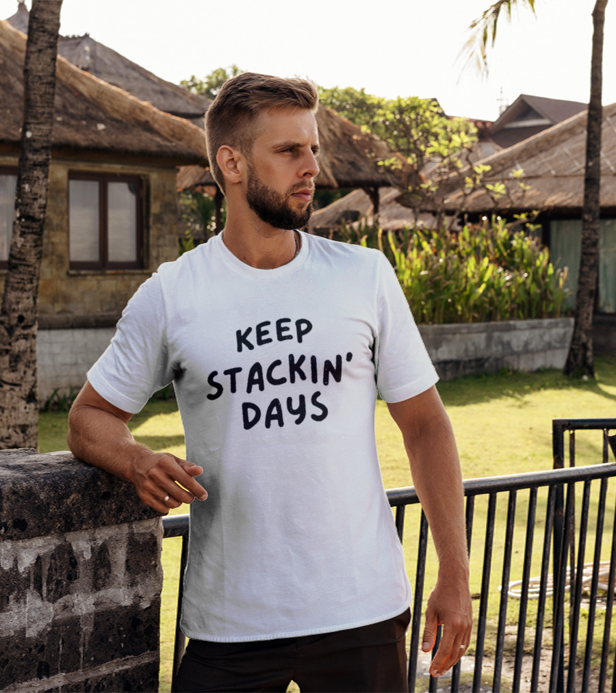 Keep Stacking Days Motivational Phrase T-Shirt