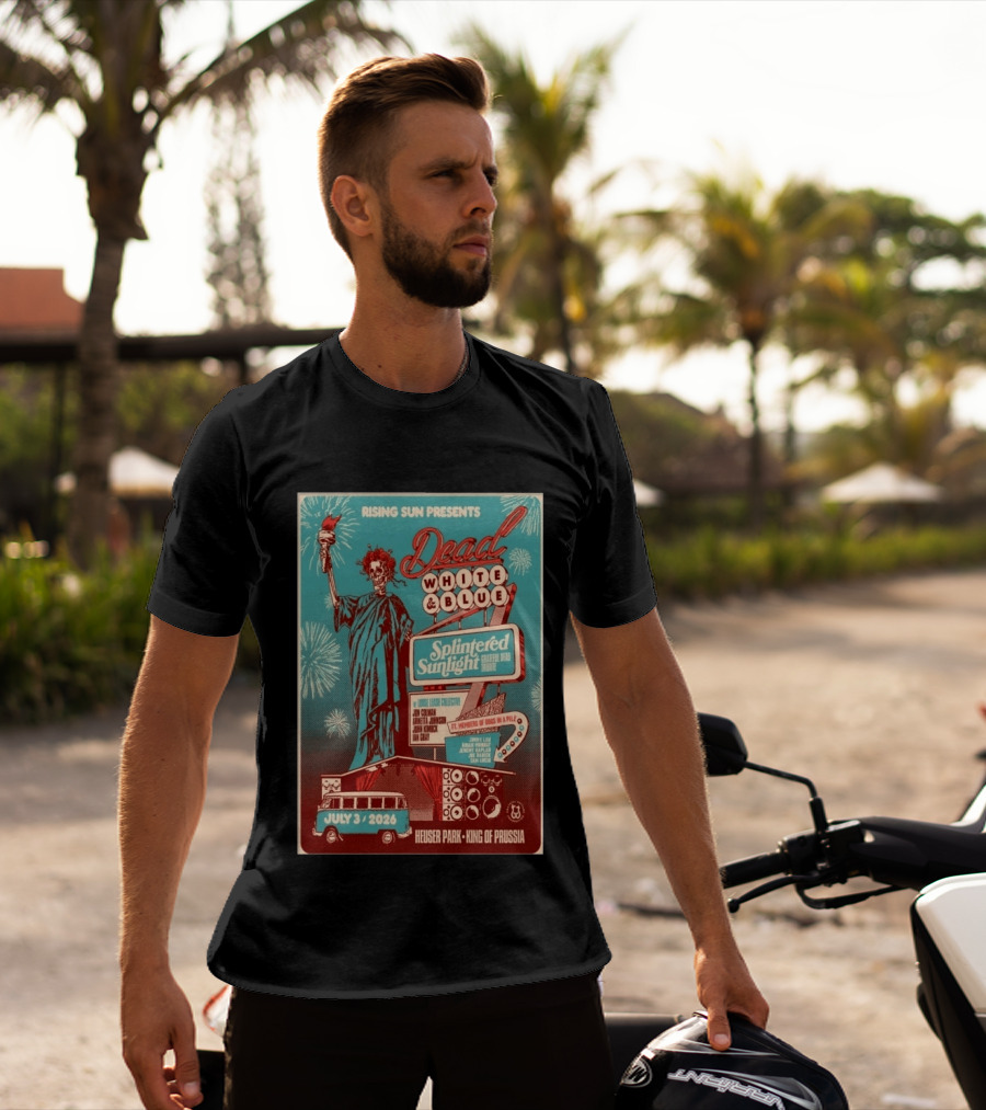 Rising Sun Presents Dead White And Blue Splintered Sunlight Grateful Dead Tribute July 3 2026 Heuser Park King Of Prussia T-Shirt