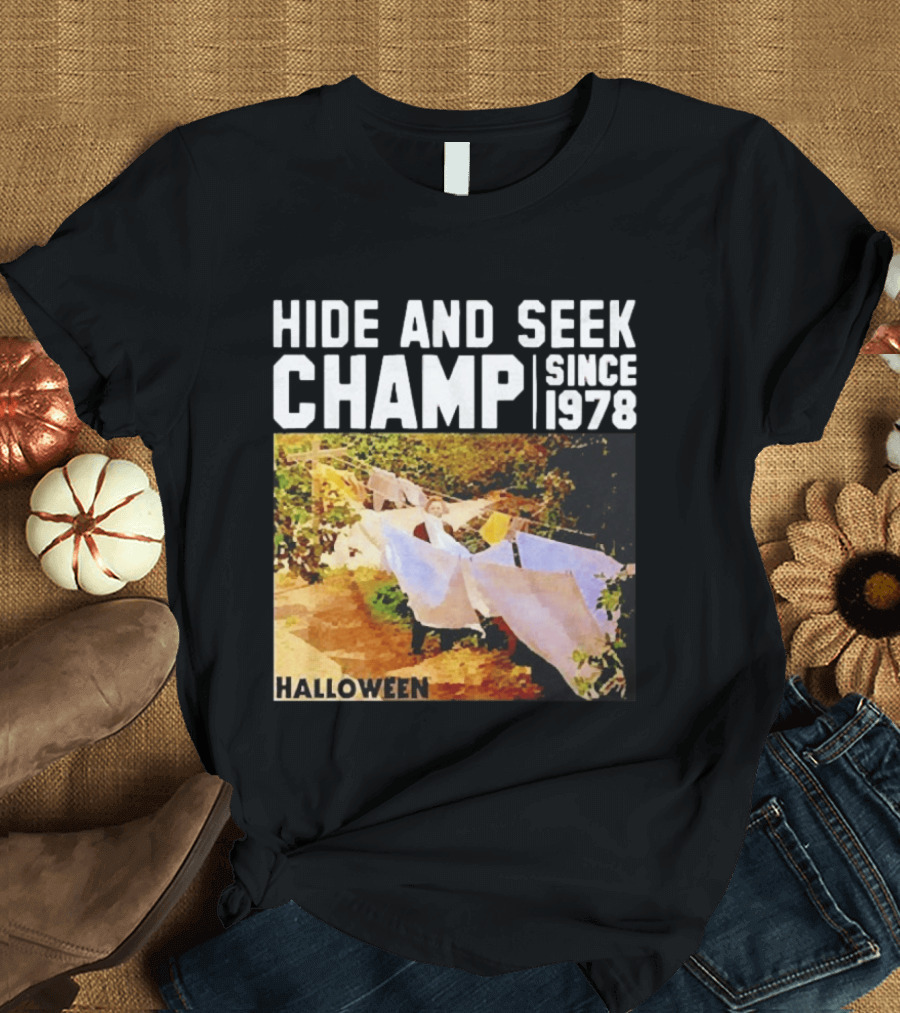 Halloween Hide And Seek Champ Since 1978 Michael Myers T-Shirt