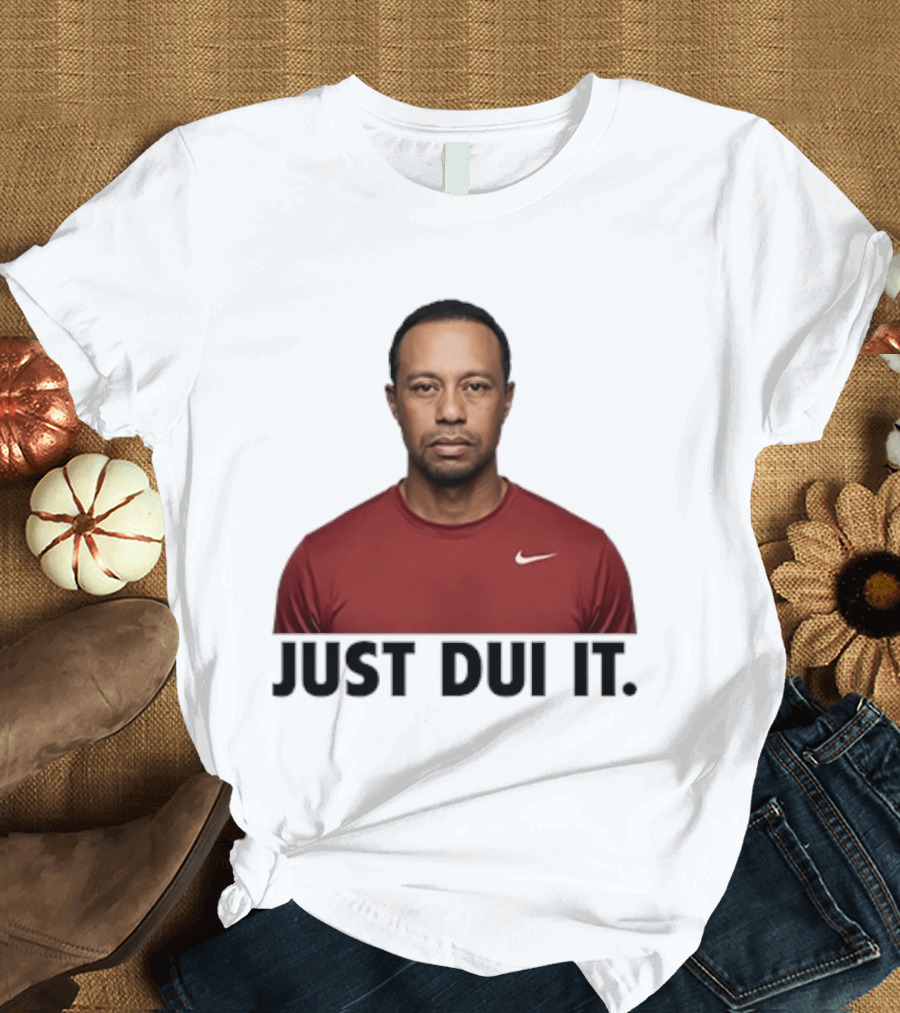 Just DUI It Tiger Woods Red Nike Swoosh Meme T-Shirt