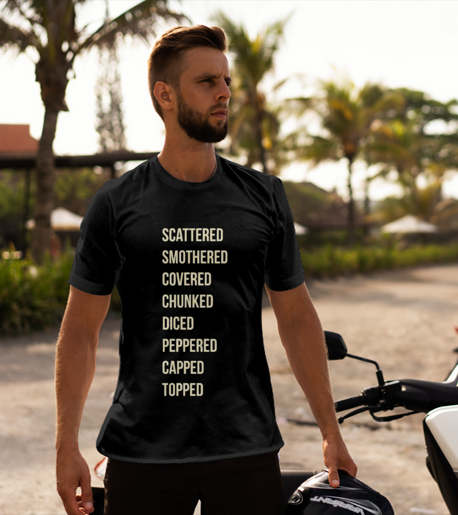 Waffle House Hash Browns Scattered Smothered Covered Chunked Diced Peppered Capped Topped T-Shirt