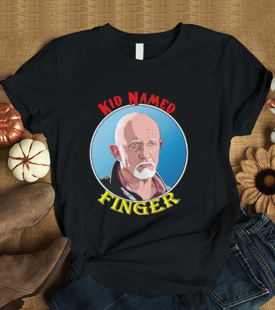 Kid Named Finger Mike Ehrmantraut Character Meme T-Shirt