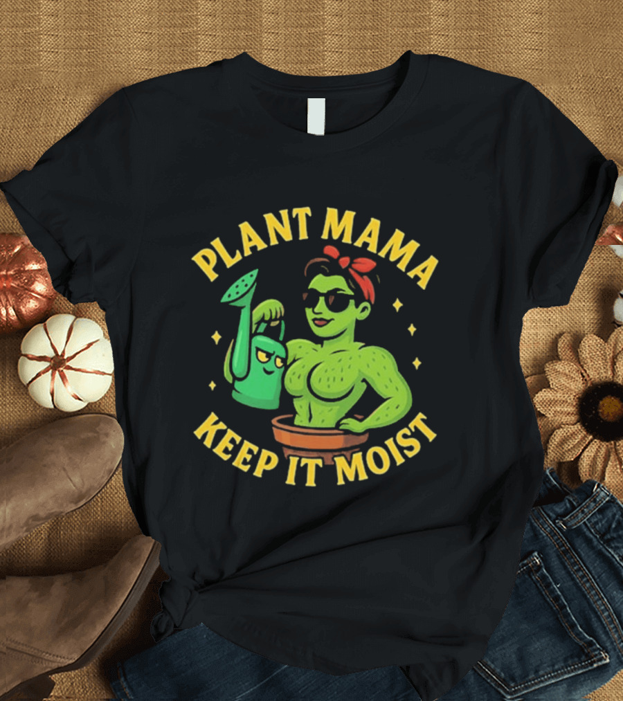 Plant Mama Cactus With Watering Can Keep It Moist T-Shirt