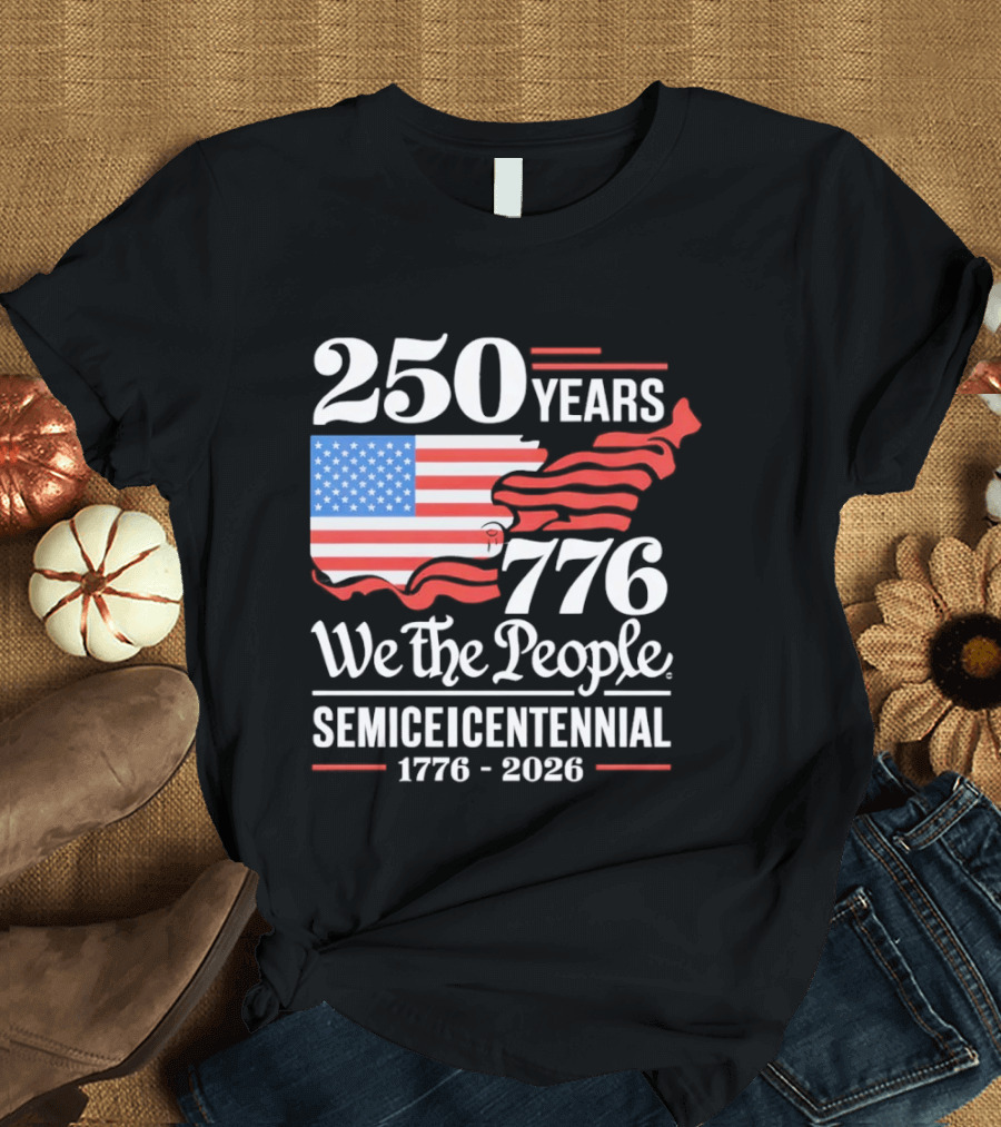 Celebrate 250 Years 1776 We The People Semiquincentennial 1776 2026 T-Shirt