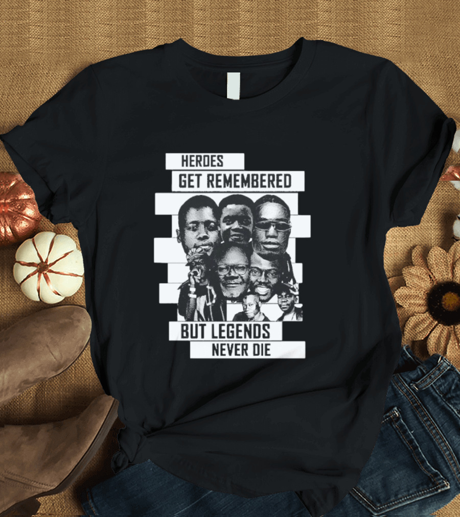 Heroes Get Remembered But Legends Never Die Black Lives Matter T-Shirt
