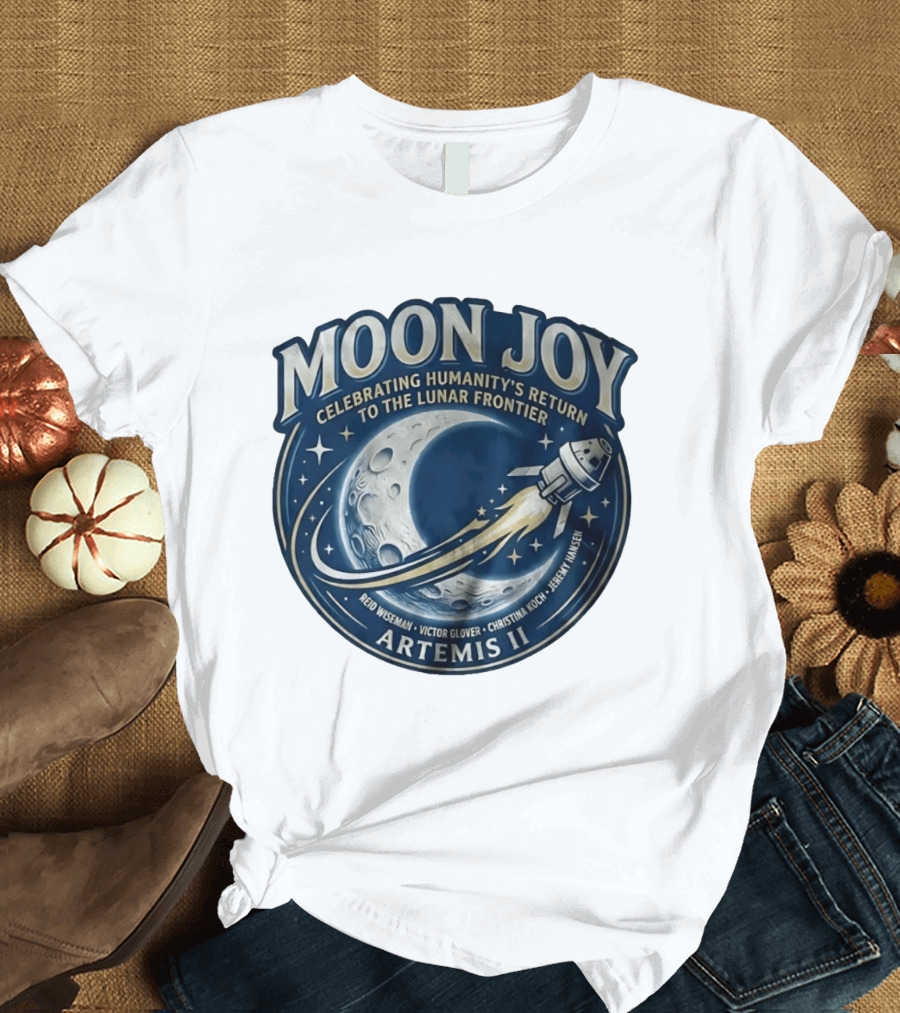 Artemis II Moon Joy Celebrating Humanity's Return To The Lunar Frontier Reid Wiseman Victor Glover Christina Koch Jeremy Hansen T-Shirt