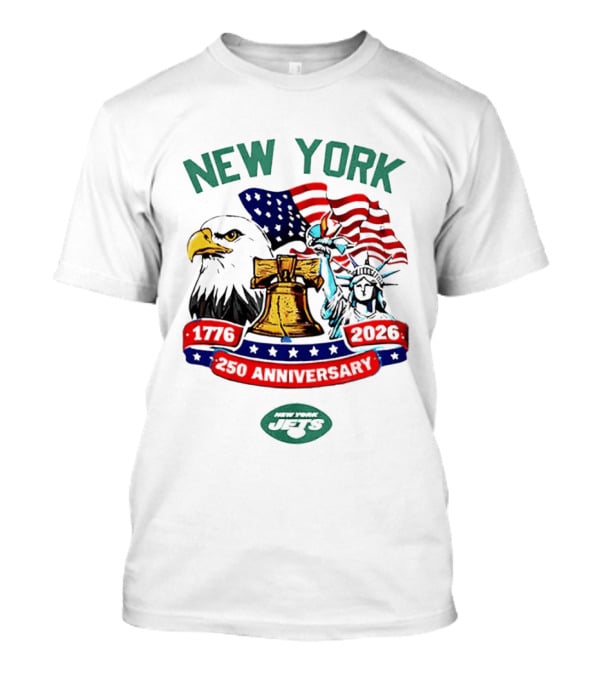 New York Jets 1776 2026 250th Anniversary American Flag Liberty Bell Statue Of Liberty Bald Eagle T-Shirt