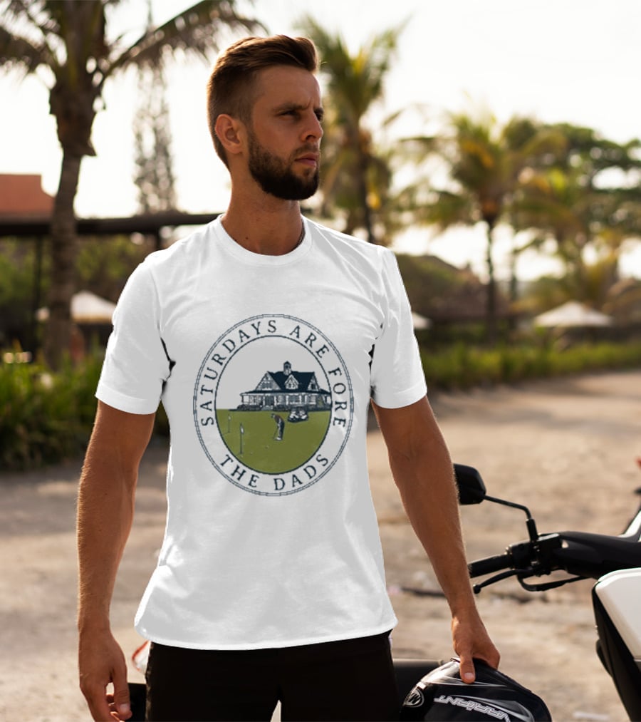 Saturdays Are Fore The Dads Clubhouse Golf T-Shirt