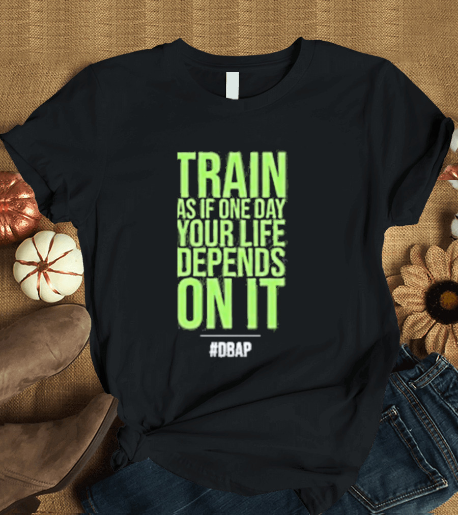Barbarian Fitness Bailey Schober Fitness Fitted Train As If One Day Your Life Depends On It #BCAP T-Shirt
