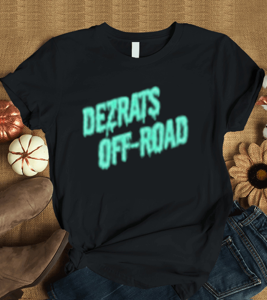 Dezrats Off Road Built For The Dirt Adventure T-Shirt