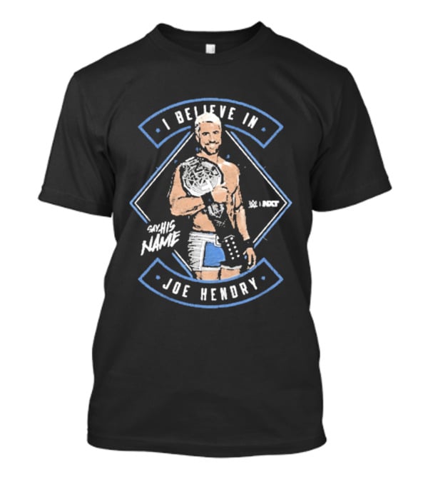 I Believe In Joe Hendry WWE Say His Name Championship Belt T-Shirt