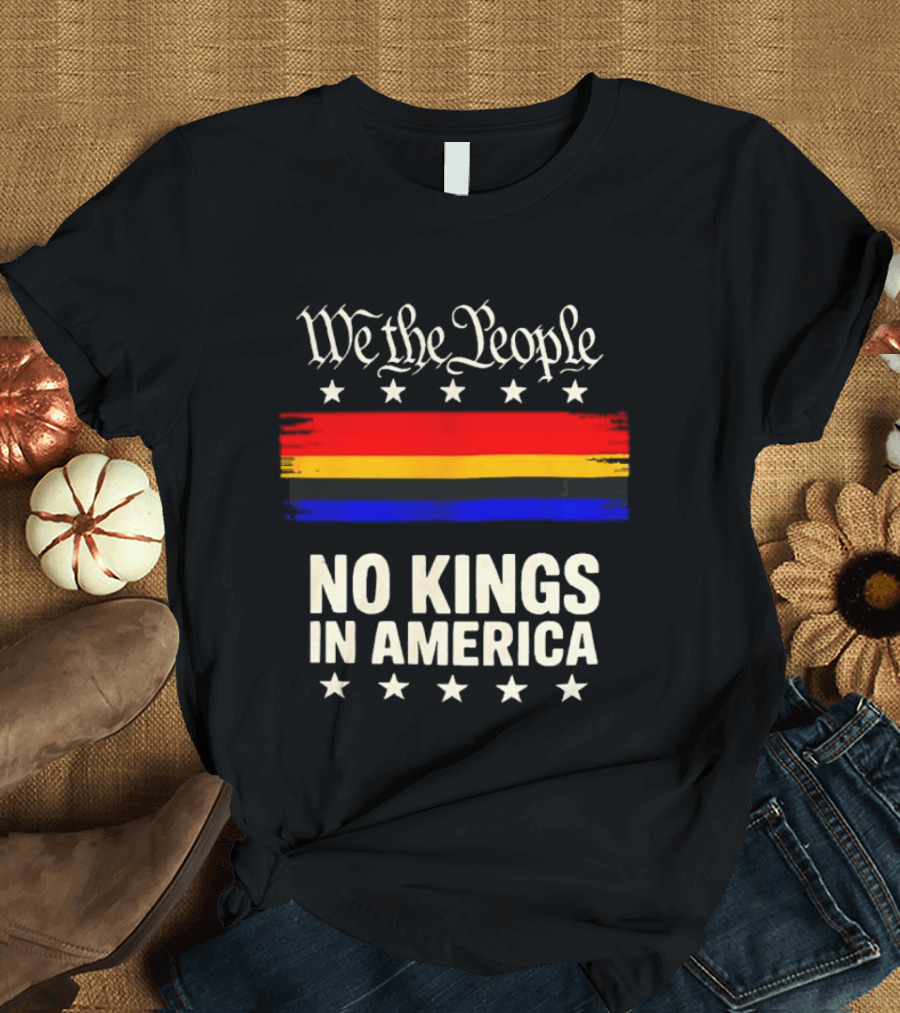 We The People No Kings In America Stars And Stripes T-Shirt