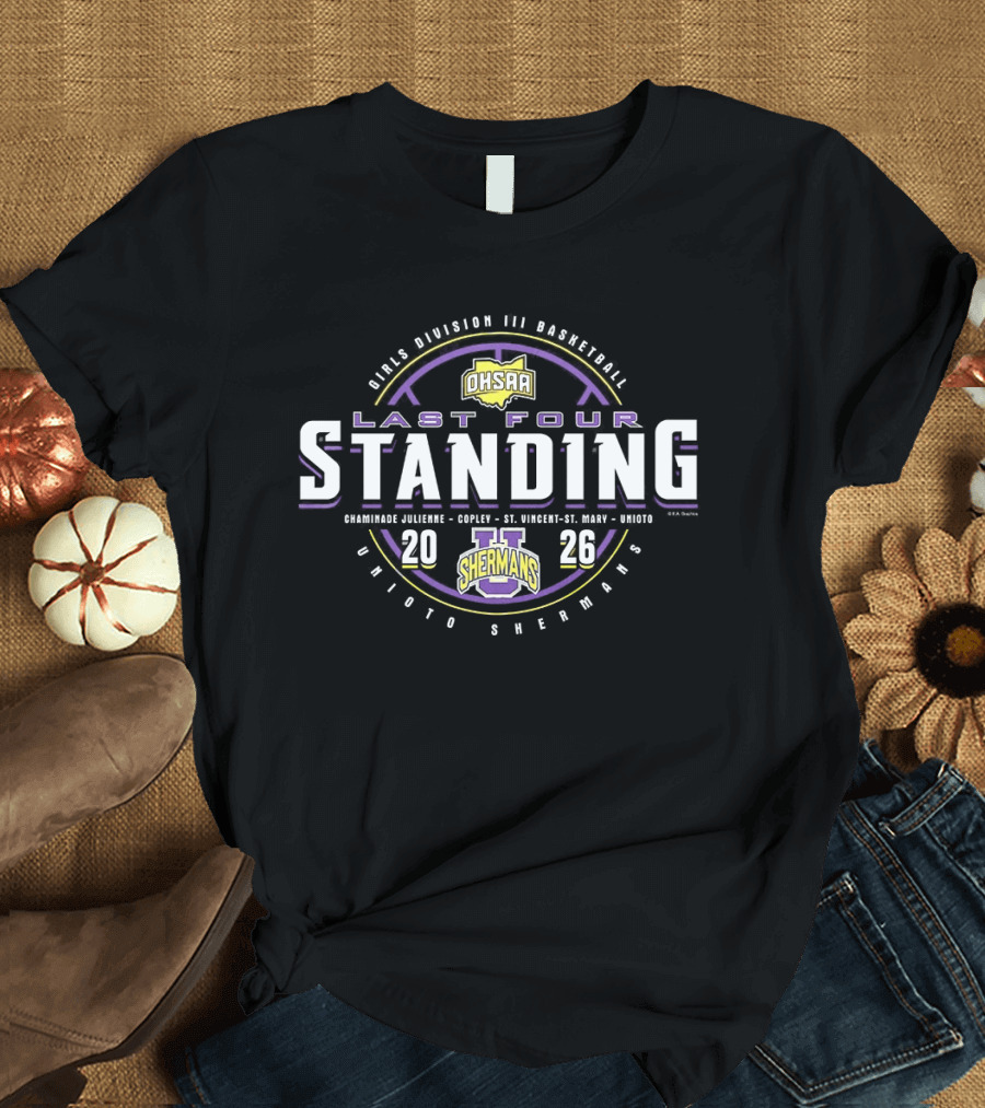 Unioto Shermans Last Four Standing 2026 OHSAA Girls D3 Basketball Tournament T-Shirt