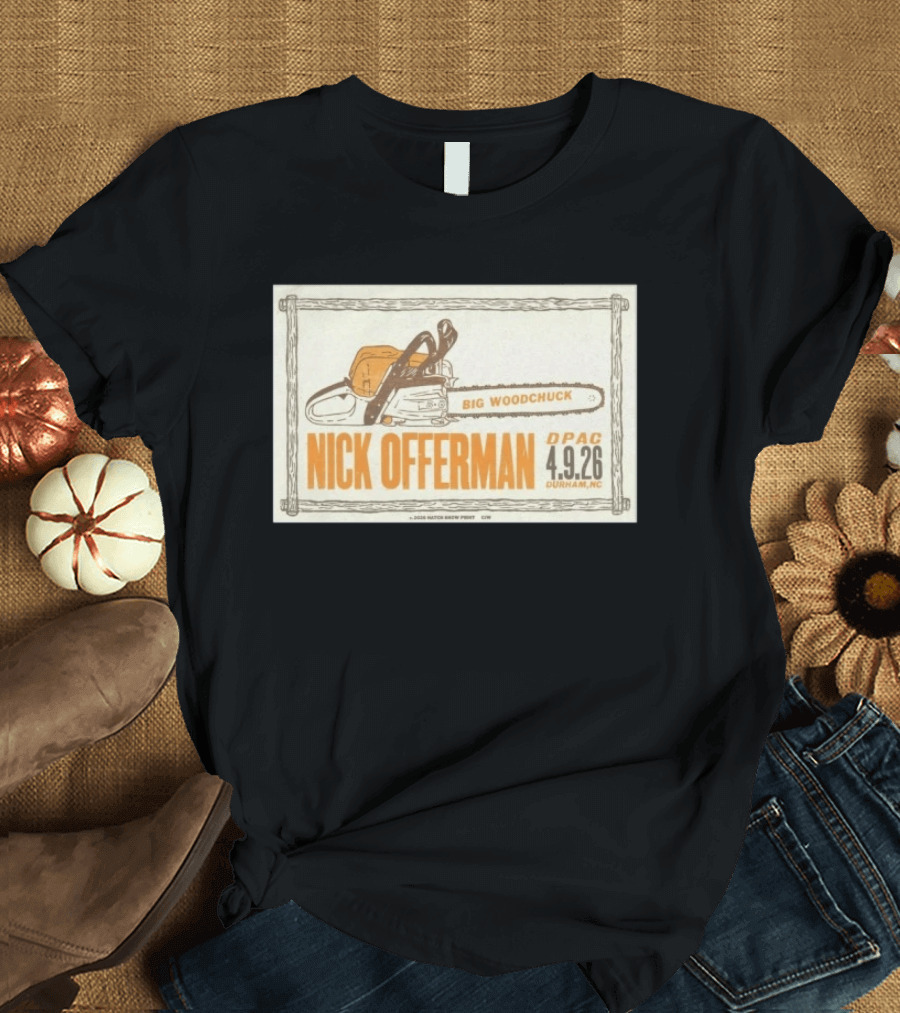 Nick Offerman Big Woodchuck DPAC Durham NC 4.9.2026 T-Shirt