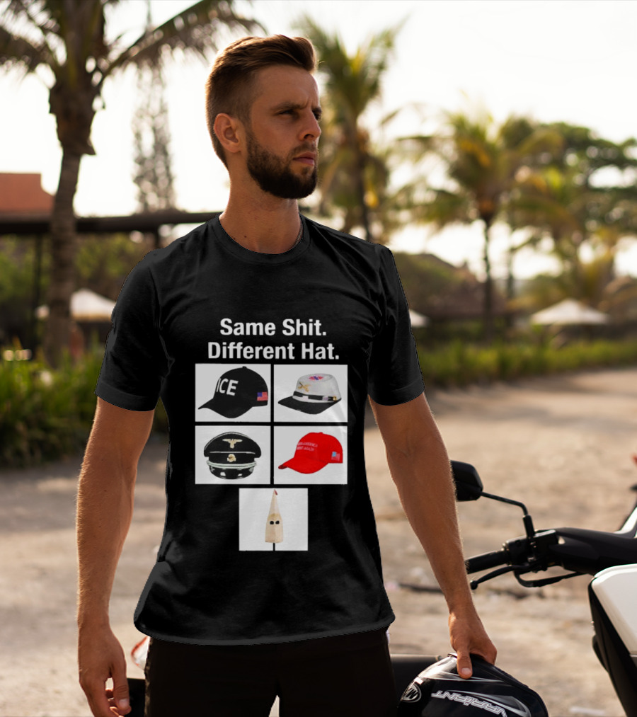 Same Shit Different Hat ICE Civil War Nazi MAGA Ku Klux Klan T-Shirt