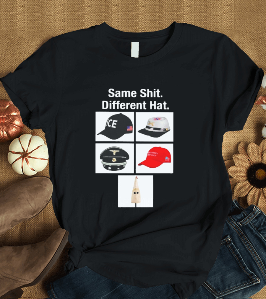 Same Shit Different Hat ICE Civil War Nazi MAGA Ku Klux Klan T-Shirt