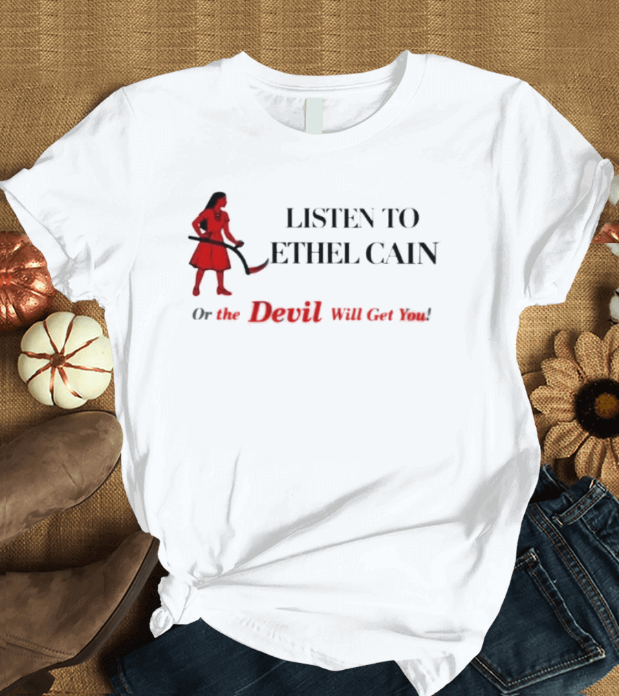 Listen To Ethel Cain Or The Devil Will Get You T-Shirt