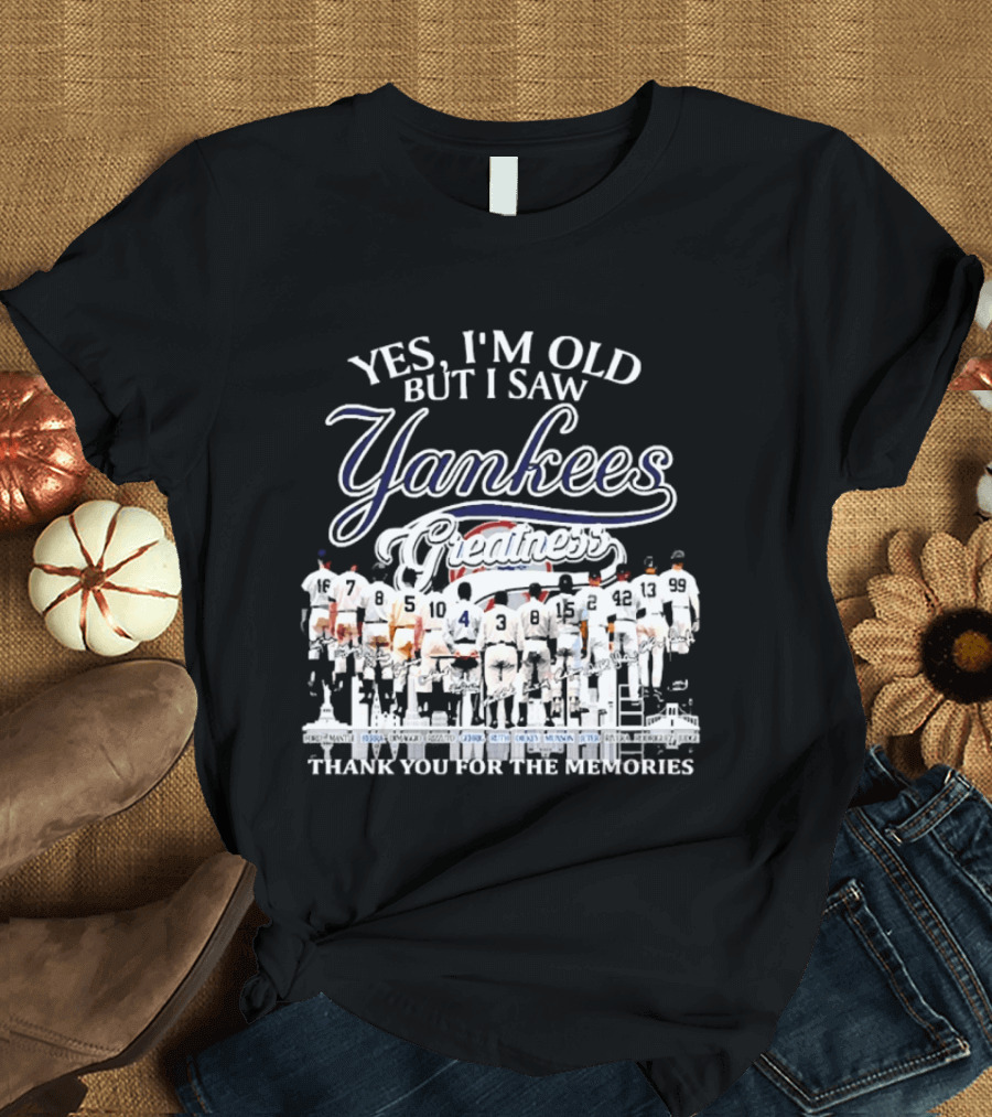 Yes I'm Old But I Saw Yankees Legends Thank You For The Memories T-Shirt