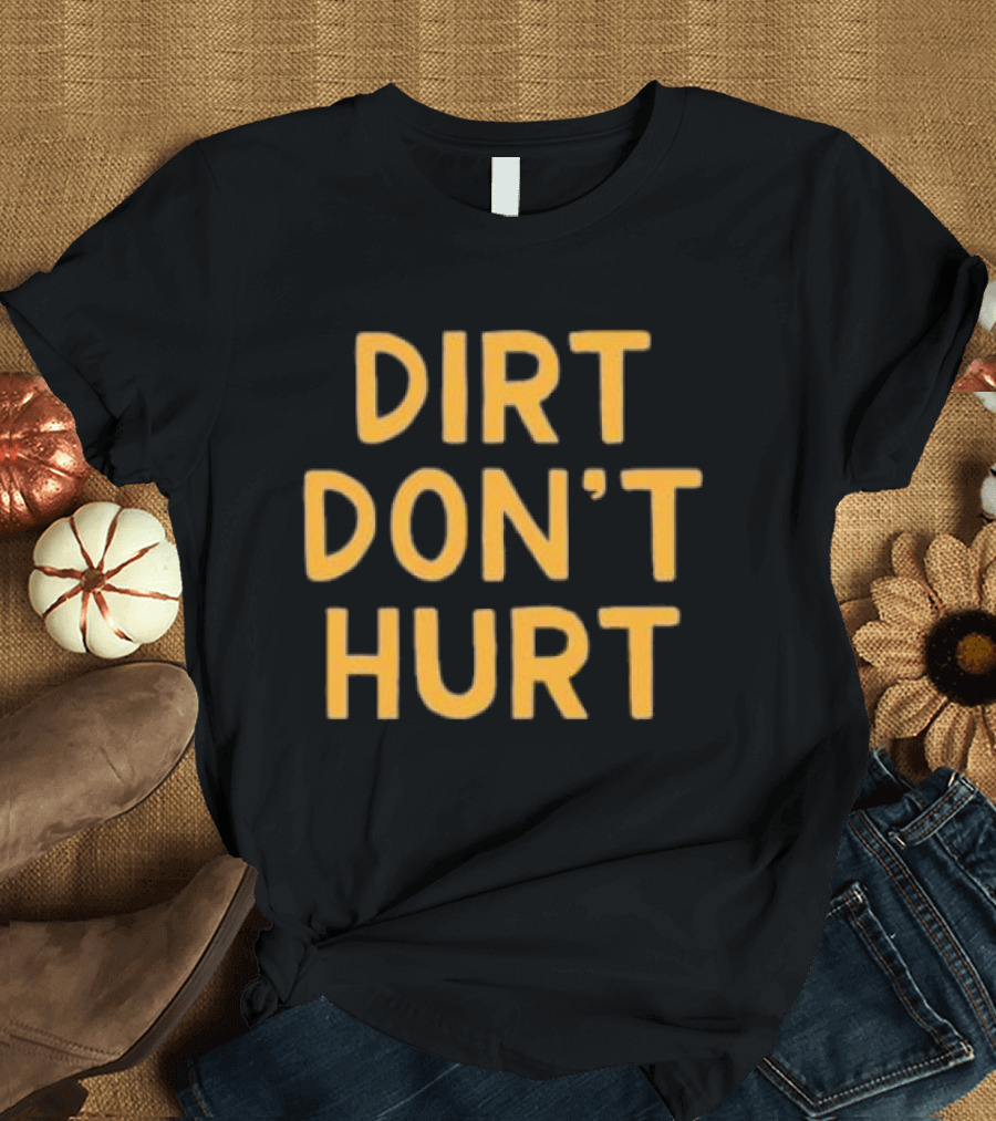 Dirt Don't Hurt Vintage Casual T-Shirt