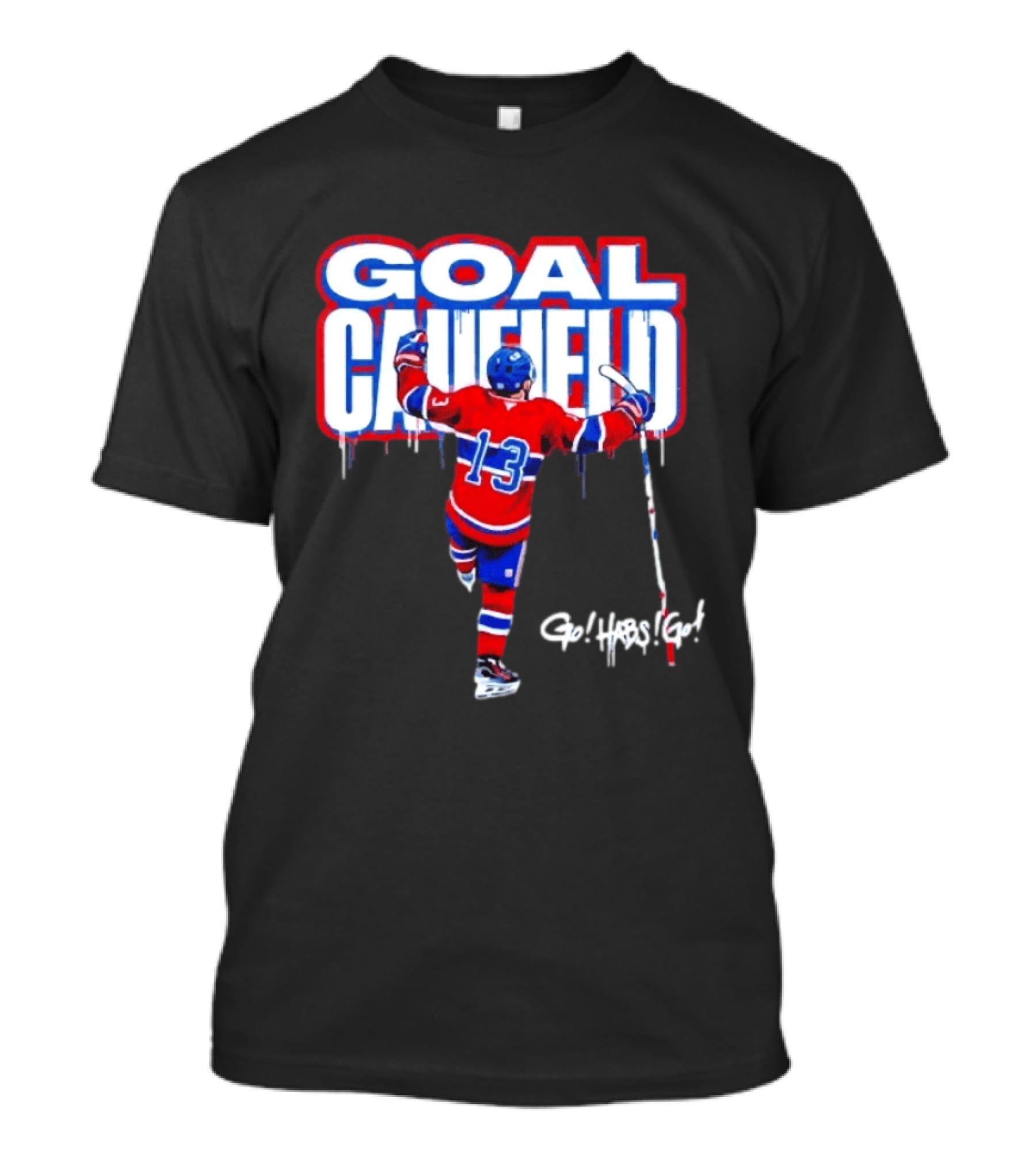 Goal Caufield Go Habs Go Montreal Canadiens Player Number 13 T-Shirt