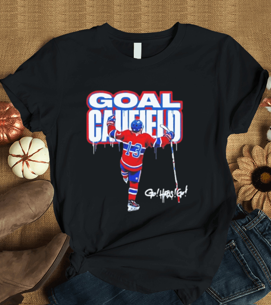 Goal Caufield Go Habs Go Montreal Canadiens Player Number 13 T-Shirt