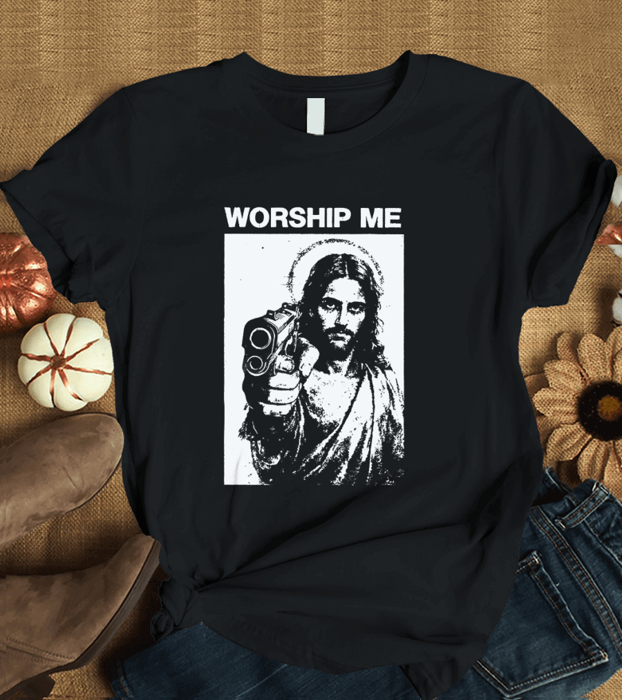 Worship Me Jesus Holding Gun T-Shirt