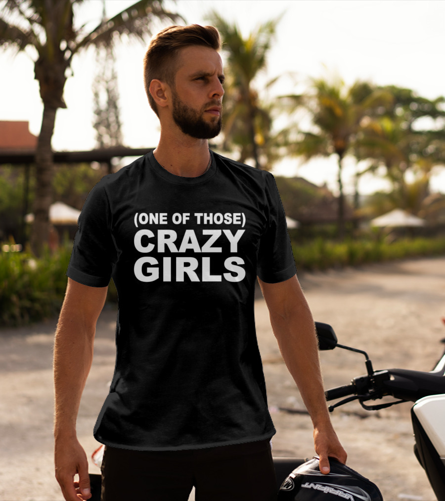One Of Those Crazy Girls T-Shirt