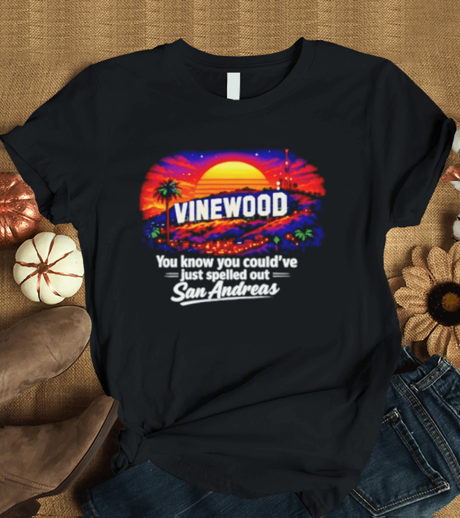 Vinewood Sunset You Know You Could've Just Spelled Out San Andreas T-Shirt
