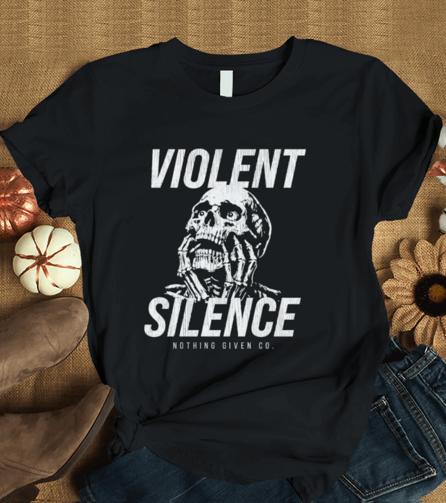 Violent Silence Nothing Given Co Skull T-Shirt