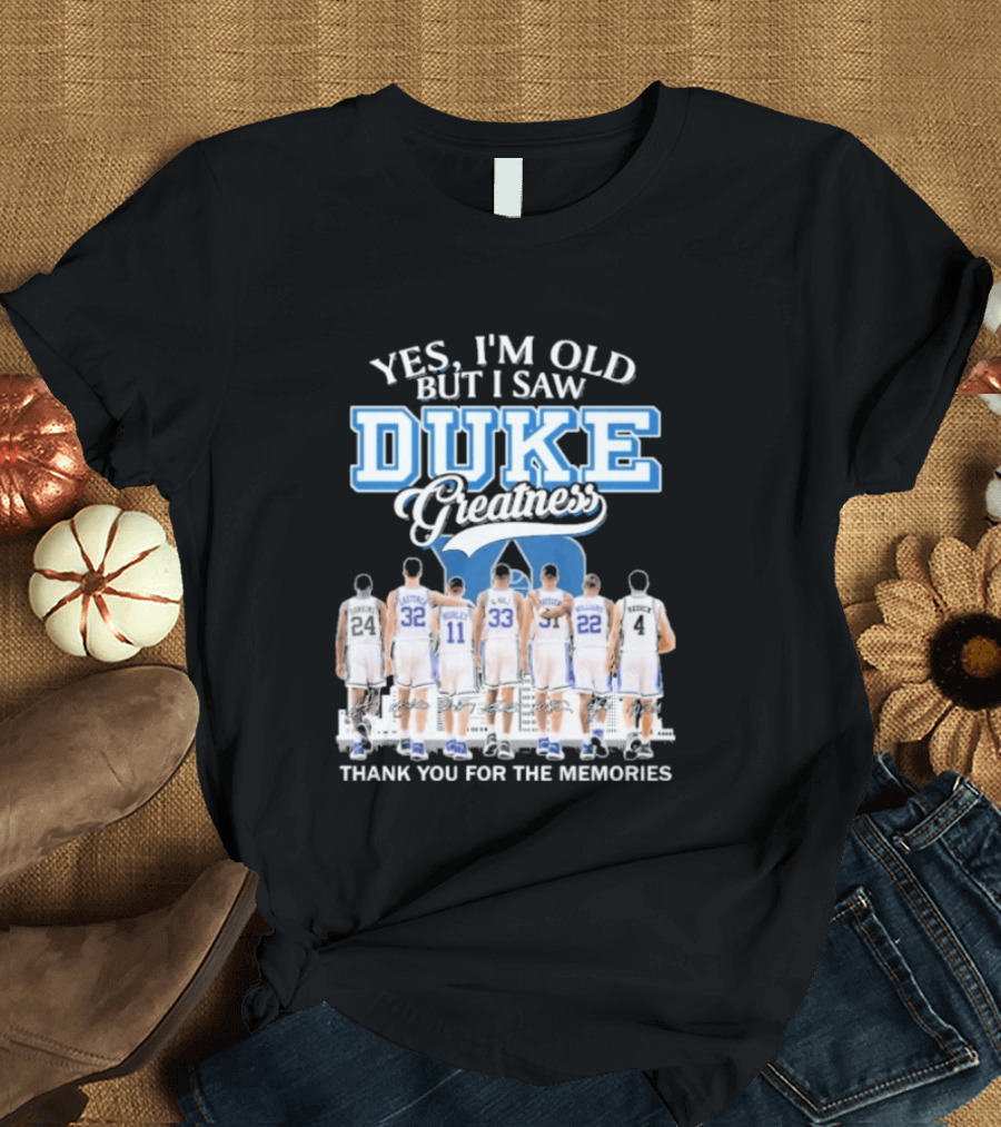 Yes I'm Old But I Saw Duke Greatness Thank You For The Memories T-Shirt