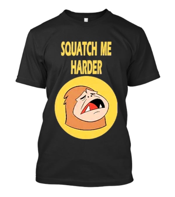Squatch Me Harder Bigfoot Meme Funny Cartoon Face Yellow Circle T-Shirt
