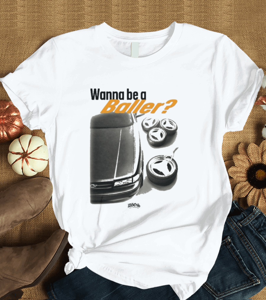 Wanna Be A Baller Chevy Car With Tires T-Shirt