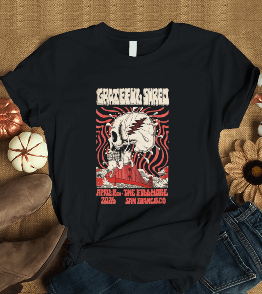 Grateful Shred Skull Golden Gate Bridge April 18th 2026 The Fillmore San Francisco T-Shirt