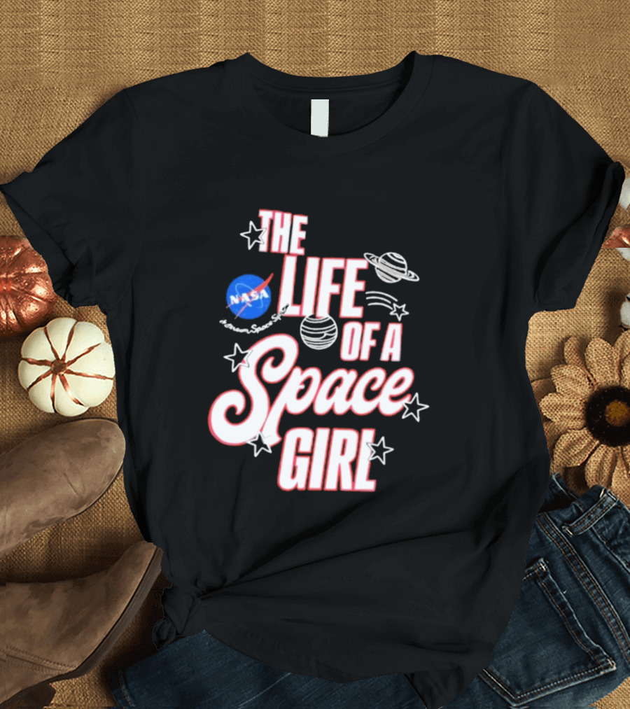 The Life Of A Space Girl NASA Planet Stars T-Shirt