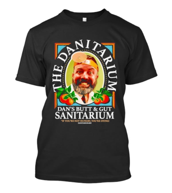 The Danitarium Dan's Butt & Gut Sanitarium Retro Humor T-Shirt
