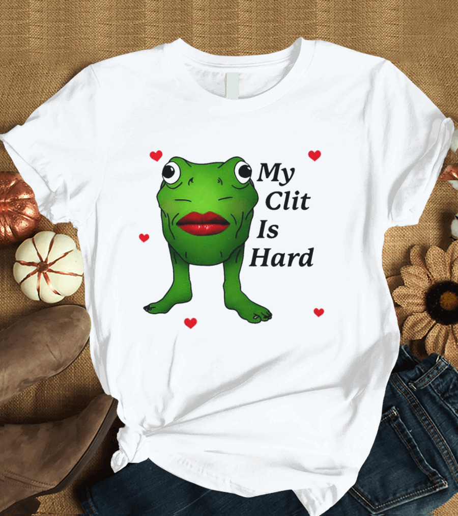 Kiss Frog My Clit Is Hard Frog With Red Lips Hearts T-Shirt