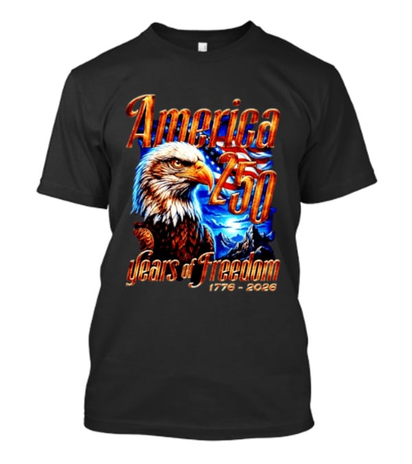 America 250 Years Of Freedom 1776 2026 Eagle Flag T-Shirt