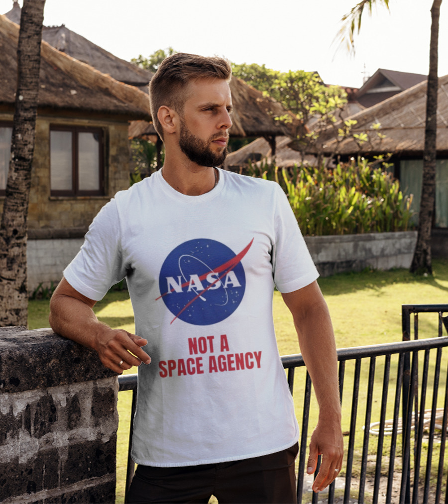 NASA Not A Space Agency T-Shirt