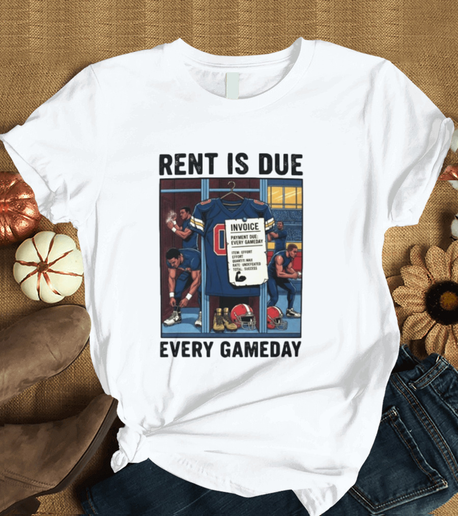 Rent Is Due Every Gameday Football Locker Room Motivation Jersey Invoice T-Shirt